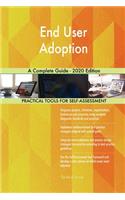 End User Adoption A Complete Guide - 2020 Edition