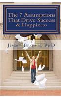 7 Assumptions That Drive Success & Happiness