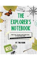 The Explorer's Notebook: Field Trips, Travels, and Explorations of the Curious Mind