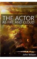 Actor as Fire and Cloud