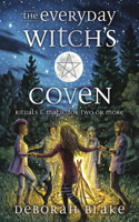 Everyday Witch's Coven: Rituals and Magic for Two or More