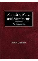 Ministry, Word, and Sacraments An Enchiridion