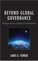 Beyond Global Governance: Prospects for Global Government