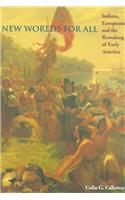 New Worlds for All: Indians, Europeans, and the Remaking of Early America