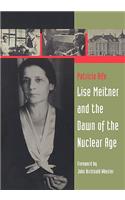 Lise Meitner and the Dawn of the Nuclear Age