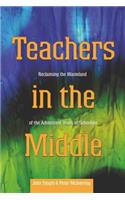 Teachers in the Middle; Reclaiming the Wasteland of the Adolescent Years of Schooling