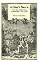 Adam's Grace: Fall and Redemption in Medieval Literature