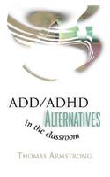 ADD/ADHD Alternatives in the Classroom