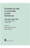 Papers of the Langford Latin Seminar, Volume 16, 2016: Greek and Roman Poetry: The Elder Pliny(54 ARCA, Classical and Medieval Texts, Papers and Monographs)
