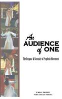 Audience of One-The purpose and necessity of prophetic movement
