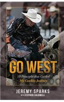 Go West: 10 Principles That Guided My Cowboy Journey