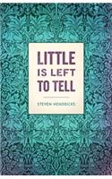 Little is Left to Tell