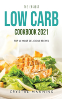 The Easiest Low Carb Cookbook 2021: Top 50 Most Delicious Recipes