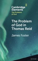 The Problem of God in Thomas Reid: (Elements in the Problems of God)