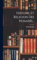 Histoire Et Religion Des Nosairîs...