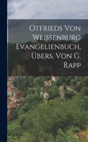 Otfrieds Von Weissenburg Evangelienbuch, Übers. Von G. Rapp