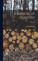 A Manual of Forestry; Volume I