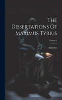 Dissertations Of Maximus Tyrius; Volume 1