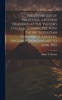 Divine art of Preaching. Lectures Delivered at the 