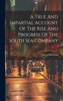 True And Impartial Account Of The Rise And Progress Of The South Sea Company