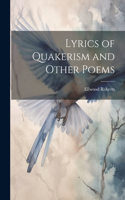 Lyrics of Quakerism and Other Poems