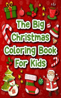 Big Christmas Coloring Book for Kids: 60 Amazing Christmas Pages to Color Including Santa, Christmas Trees & More