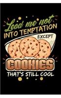 Lead Me Not Into Temptation Except Cookies That's Still Cool