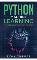 Python Machine Learning: The Ultimate Intermediate Guide to Learn Python Machine Learning Step by Step Using Scikit-Learn and Tensorflow