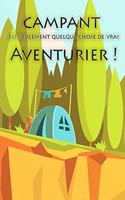 campant est seulement quelque chose de vrai Aventurier !: Un carnet de voyage et de camping pour les enfants * Avec beaucoup d'espace pour vos propres impressions * Donc le camping est amusant !