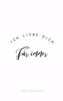 Ich liebe Dich für immer Notizbuch: 110 Seiten - kariert - Geschenk an eine besondere Frau, Freundin und Schatz - weiß