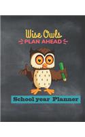 Wise Owls Plan Ahead School Year Planner: Chalkboard Owl Teacher Journal Planner Notebook Organizer - Daily Weekly Monthly Annual Activities Calendars To Do Class Lists Grade Tracker- Back t