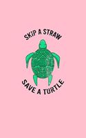 Skip A Straw Save A Turtle