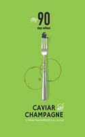 My 90 Days without Caviar and Champagne 12-week Food & Weight Loss Journal
