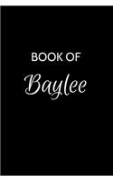 Book of Baylee: A Gratitude Journal Notebook for Women or Girls with the name Baylee - Beautiful Elegant Bold & Personalized - An Appreciation Gift - 120 Cream Line