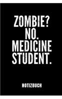 Zombie? No. Medicine Student Notizbuch