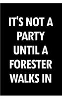 It's Not a Party Until a Forester Walks in: Blank Lined Novelty Office Humor Themed Notebook to Write In: With a Practical, Versatile Wide Rule Interior