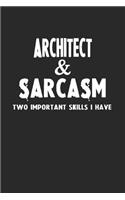 Architect & Sarcasm Two Important Skills I Have: Blank Lined Sarcastic Notebook Journal for Coworkers
