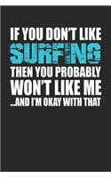 If You Don't Like Surfing Then You Probably Won't Like Me...and I'm Okay with That: Blank Lined Notebook Journal