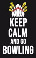 Keep Calm And Go Bowling: Bowling Notebook / Journal / Scorebook, Unique Gift For Bowling Lovers (Lined, 6 x 9)