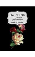 Heal Me Lord: I Lost My Grandmother A Prayer Journal 60 days of Guided Prompts and Scriptures Black Floral Flowers