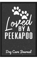 Loved By A Peekapoo Dog Care Journal: Pet Health Record Book for Peekapoo Dog Owners