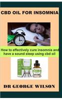 CBD Oil for Insomnia: How to effectively cure insomnia and have a sound sleep using cbd oil