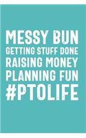 Messy Bun Getting Stuff Done Raising Money Planning Fun #PTOLIFE