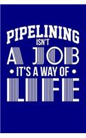 Pipelining Isn't a Job It's a Way of Life: Blank Lined Journal