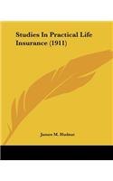 Studies In Practical Life Insurance (1911)