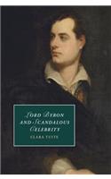 Lord Byron and Scandalous Celebrity