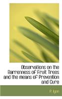 Observations on the Barrenness of Fruit Trees and the Means of Prevention and Cure