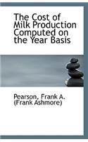 The Cost of Milk Production Computed on the Year Basis