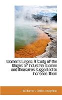 Women's Wages: A Study of the Wages of Industrial Women and Measures Suggested to Increase Them
