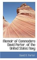 Memoir of Commodore David Porter, of the United States Navy